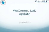 WeComm, Ltd. Update October 2011. What is WeComm? All volunteer nonprofit, tax exempt organization Financial organization with the following purposes.