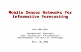 Mobile Sensor Networks for Informative Forecasting Han-Lim Choi Postdoctoral Associate Dept. Aeronautics & Astronautics Massachusetts Institute of Technology.
