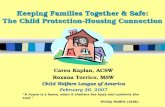 Keeping Families Together & Safe: The Child Protection-Housing Connection Caren Kaplan, ACSW Roxana Torrico, MSW Child Welfare League of America February.