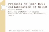Proposal to join RD51 collaboration of NISER Saikat Biswas National Institute of Science Education and Research, Bhubaneswar, India * RD51 collaboration.
