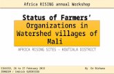 Status of Farmers’ Organizations in Watershed villages of Mali AFRICA RISING SITES – KOUTIALA DISTRICT SIKASSO, 26 to 27 February 2015 By Dr Birhanu ZEMADIM.