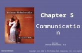 Miller Intimate Relationships, 6/e Chapter 5 Communication Copyright (c) 2012 by The McGraw-Hill Companies, Inc. All rights reserved. McGraw-Hill/Irwin.