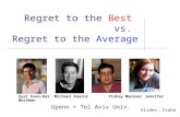 Regret to the Best vs. Regret to the Average Eyal Even-DarMichael Kearns Yishay MansourJennifer Wortman TexPoint fonts used in EMF. Read the TexPoint manual.
