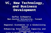 1 VC, New Technology, and Business Development Dafna Schwartz Ben-Gurion University, Israel dafnasch@som.bgu.ac.il Regional Economies in a Globalising.