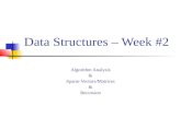 Data Structures – Week #2 Algorithm Analysis & Sparse Vectors/Matrices & Recursion.