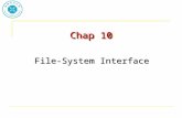 Chap 10 File-System Interface. Objectives To explain the function of file systems To describe the interfaces to file systems To discuss file-system design.
