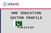 Pakistan AME EDUCATION SECTOR PROFILE. Education Structure Education System Structure and Enrollments 2004 Source: UNESCO Institute for Statistics.