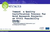 Www.eu-etics.org INFSOM-RI-026753 Toward a Quality Certification Process for Grid Research Projects: an ETICS feasibility Study Andrea Manieri Adriano.