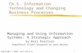 1 Ch.5. Information Technology and Changing Business Processes Managing and Using Information Systems: A Strategic Approach by Keri Pearlson PowerPoint.