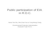 Public participation of EIA in R.O.C. Hsiao-Tien Wu, Wei-Chein Sun & Tung-Wang Chang Environmental Protection Administration Executive Yuan R.O.C.