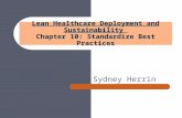 Sydney Herrin Lean Healthcare Deployment and Sustainability Chapter 10: Standardize Best Practices.