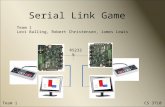 Serial Link Game Team 1 Levi Balling, Robert Christensen, James Lewis 9 RS232 Team 1CS 3710.