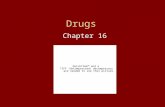 Drugs Chapter 16. What is a DRUG??? A drug is any chemical substance that causes a change in a person’s physical or psychological state.