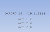 OXFORD 14. -19.3.2011 Act 1.c Act 2.a Act 2 b.