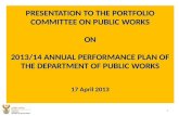 PRESENTATION TO THE PORTFOLIO COMMITTEE ON PUBLIC WORKS ON 2013/14 ANNUAL PERFORMANCE PLAN OF THE DEPARTMENT OF PUBLIC WORKS 17 April 2013 1.