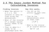 2.5 The Gauss-Jordan Method for Calculating Inverses Finding Inverses When the matrix is a 2 x 2, the inverse is easy to find using the determinant. What.