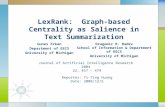 LexRank: Graph-based Centrality as Salience in Text Summarization Gunes Erkan Department of EECS University of Michigan Dragomir R. Radev School of Information.