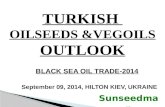 TURKISH OILSEEDS &VEGOILS OUTLOOK September 09, 2014,  HILTON KIEV, UKRAINE BLACK SEA OIL TRADE-2014.
