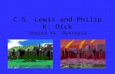 C.S. Lewis and Philip K. Dick Utopia Vs. Dystopia.