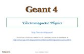 IEEE NSS/MIC 2004 Electromagnetic Physics  The full set of lecture notes of this Geant4 Course is available at .