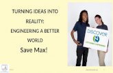 1/21/151 1 Save Max!  TURNING IDEAS INTO REALITY: ENGINEERING A BETTER WORLD.