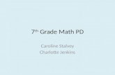 7 th Grade Math PD Caroline Stalvey Charlotte Jenkins.