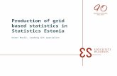 Production of grid based statistics in Statistics Estonia Kreet Masik, Leading GIS specialist.