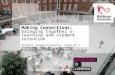 Making Connections: bringing together e-learning and student retention Kyriaki Anagnostopoulou, Head of e-Learning Deeba Parmar, Senior Researcher Fellow.
