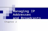 1 Managing IP Addresses and Broadcasts Chapter 2.