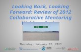 Looking Back, Looking Forward: Review of 2012 Collaborative Mentoring Webinar Series Thursday, January 17, 2013.