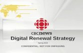1 CBC News Digital Renewal Strategy Proprietary and Confidential 1 Digital Renewal Strategy Spring 2010 CONFIDENTIAL: NOT FOR ONPASSING.