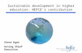 Sustainable development in higher education: HEFCE's contribution Steve Egan Acting Chief Executive.