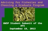 Advising for Fisheries and Choosing a Graduate Program UWSP Student Subunit of the AFS September 18, 2013.