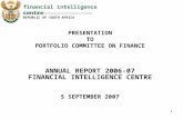 1 PRESENTATION TO PORTFOLIO COMMITTEE ON FINANCE ANNUAL REPORT 2006-07 FINANCIAL INTELLIGENCE CENTRE 5 SEPTEMBER 2007 financial intelligence centre REPUBLIC.