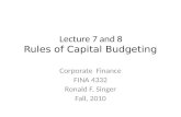 Lecture 7 and 8 Rules of Capital Budgeting Corporate Finance FINA 4332 Ronald F. Singer Fall, 2010.