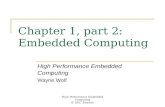 High Performance Embedded Computing © 2007 Elsevier Chapter 1, part 2: Embedded Computing High Performance Embedded Computing Wayne Wolf.