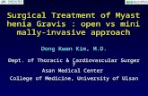 Surgical Treatment of Myasthenia Gravis : open vs minimally-invasive approach Dong Kwan Kim, M.D. Dept. of Thoracic & Cardiovascular Surgery Asan Medical.