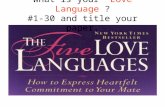 What is your “Love Language”? #1-30 and title your paper.