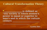 Cultural Transformation Theory  _______________ is defined as "any society in which women's power is equal or superior to men's and in which the culture.