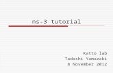 Ns-3 tutorial Katto lab Tadashi Yamazaki 8 November 2012.