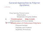 General Approaches to Polymer Synthesis 1.AdditionChain Growth Polymerization of Vinyl Monomers Ring Opening Polymerization Heterocylics Metathesis of.