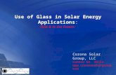 Use of Glass in Solar Energy Applications: Now & in the Future: Corona Solar Group, LLC Canton GA. 30114 .