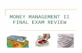 MONEY MANAGEMENT II FINAL EXAM REVIEW. FINAL EXAM REVIEW _________________ is an arrangement to receive cash, goods, or services now and pay for them.
