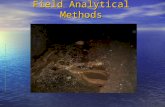 Field Analytical Methods. Considerations for Field Analytical Methods Which parameters are anticipated to occur at the site? What media will be analyzed?
