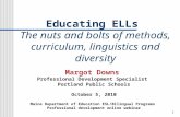 1 Margot Downs Professional Development Specialist Portland Public Schools October 5, 2010 Maine Department of Education ESL/Bilingual Programs Professional.