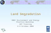 Land Degradation RBEC Environment and Energy Practice Workshop GEF Training 6-9 October 2004.