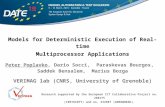 Models for Deterministic Execution of Real-time Multiprocessor Applications Peter Poplavko, Dario Socci, Paraskevas Bourgos, Saddek Bensalem, Marius Bozga.