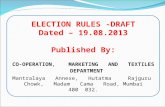 ELECTION RULES -DRAFT Dated – 19.08.2013 Published By: CO-OPERATION, MARKETING AND TEXTILES DEPARTMENT Mantralaya Annexe, Hutatma Rajguru Chowk, Madam.