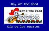 Day of the Dead Día de los muertos. * Day of the Dead is a Mexican tradition that blends Catholic rituals with the pre-Hispanic belief that the dead return.