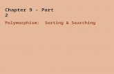 Chapter 9 – Part 2 Polymorphism: Sorting & Searching.